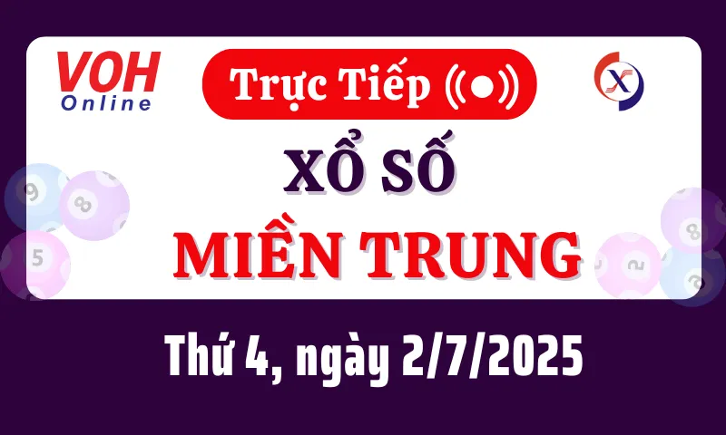XSMT 2/7, Trực tiếp xổ số miền Trung thứ 4 ngày 2/7/2025