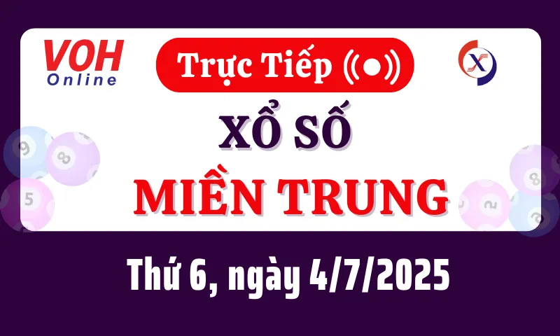 XSMT 4/7, Trực tiếp xổ số miền Trung thứ 6 ngày 4/7/2025