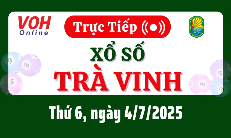 XSTV 4/7 - Kết quả xổ số Trà Vinh hôm nay thứ 6 ngày 4/7/2025