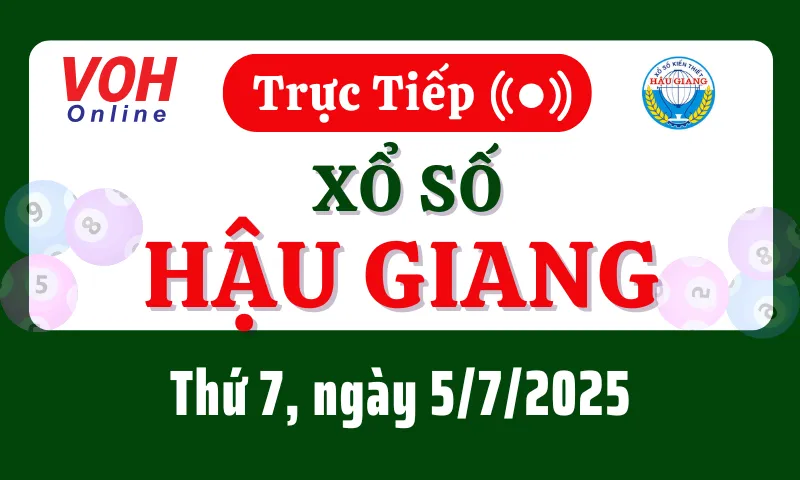 XSHG 5/7 - Kết quả xổ số Hậu Giang hôm nay thứ 7 ngày 5/7/2025