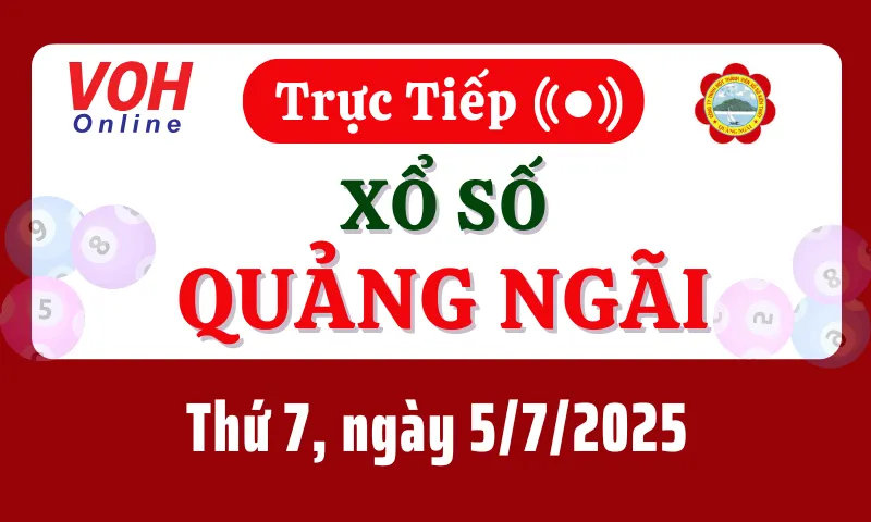 XSQNG 5/7 - Kết quả xổ số Quảng Ngãi hôm nay thứ 7 ngày 5/7/2025
