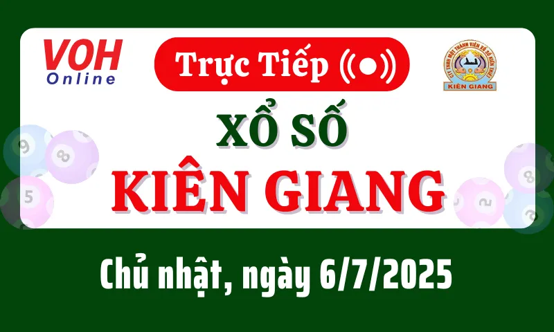 XSKG 6/7 - Kết quả xổ số Kiên Giang hôm nay chủ nhật ngày 6/7/2025