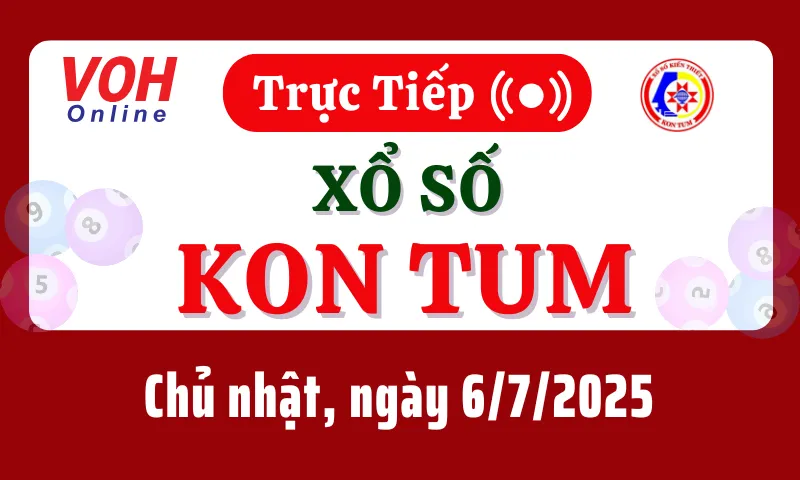 XSKT 6/7 - Kết quả xổ số Kon Tum hôm nay chủ nhật ngày 6/7/2025