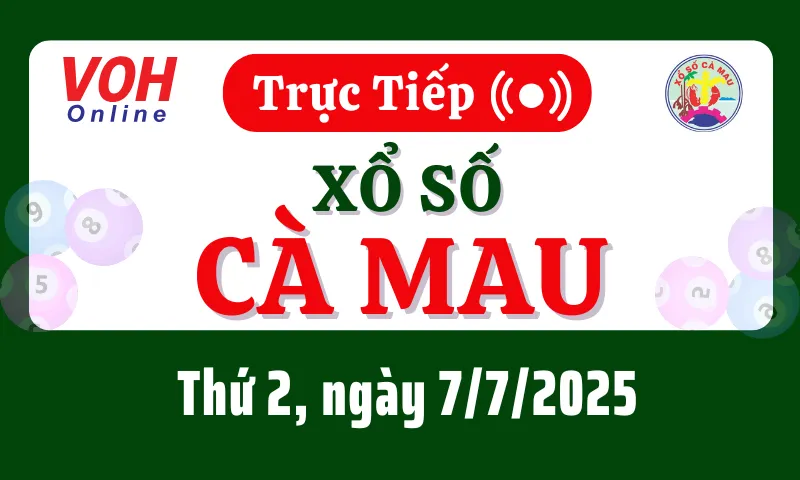 XSCM 7/7 - Kết quả xổ số Cà Mau hôm nay thứ 2 ngày 7/7/2025