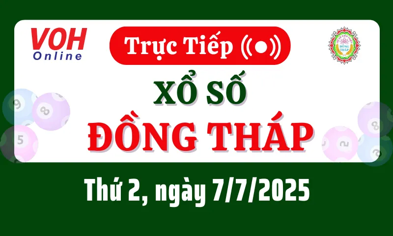 XSDT 7/7 - Kết quả xổ số Đồng Tháp hôm nay thứ 2 ngày 7/7/2025