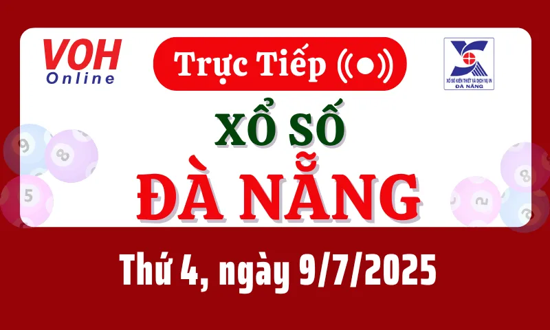 XSDNG 9/7 - Kết quả xổ số Đà Nẵng hôm nay thứ 4 ngày 9/7/2025