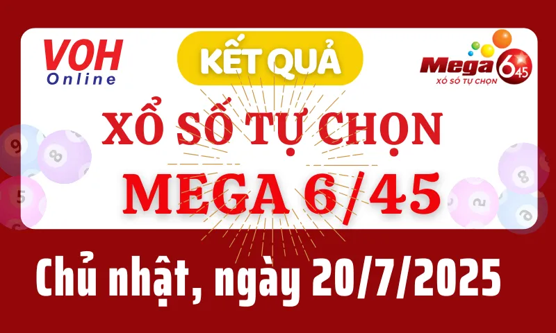 Vietlott MEGA 645 20/7 - Kết quả xổ số Vietlott hôm nay chủ nhật 20/7/2025