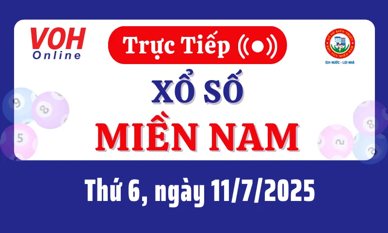 XSMN 11/7, Trực tiếp xổ số miền Nam thứ 6 ngày 11/7/2025