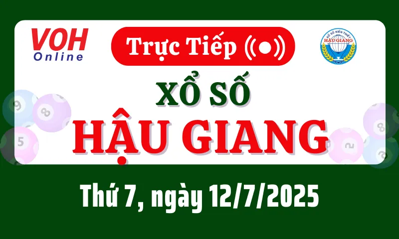 XSHG 12/7 - Kết quả xổ số Hậu Giang hôm nay thứ 7 ngày 12/7/2025