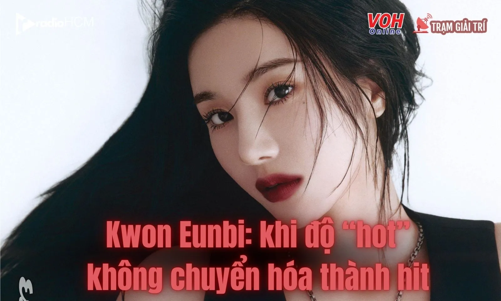 Kwon Eunbi: khi độ “hot” không chuyển hóa thành hit 