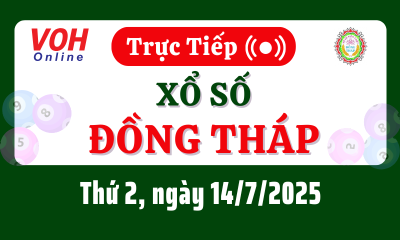 XSDT 14/7 - Kết quả xổ số Đồng Tháp hôm nay thứ 2 ngày 14/7/2025