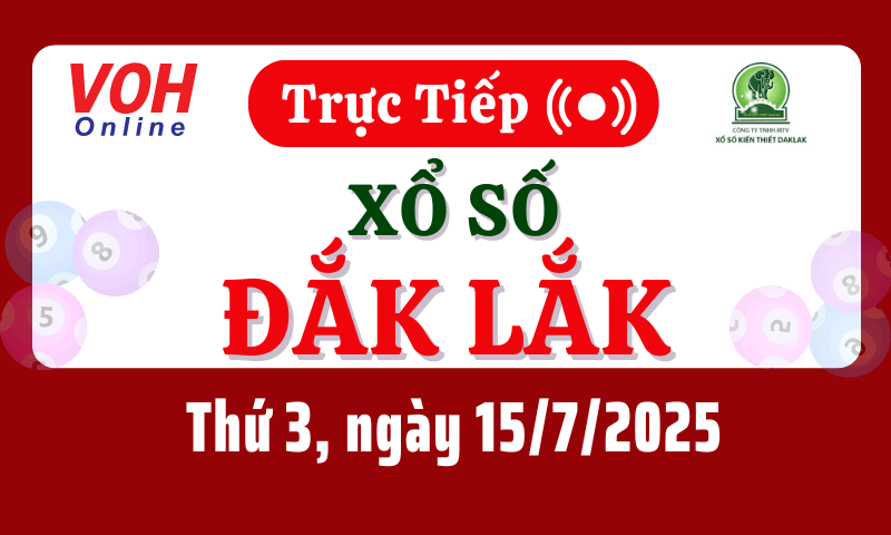 XSDLK 15/7 - Kết quả xổ số Đắk Lắk hôm nay thứ 3 ngày 15/7/2025