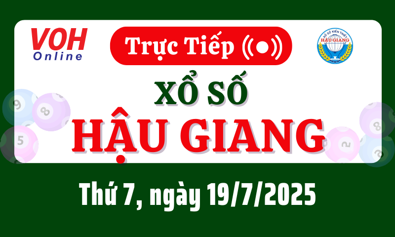 XSHG 19/7 - Kết quả xổ số Hậu Giang hôm nay thứ 7 ngày 19/7/2025