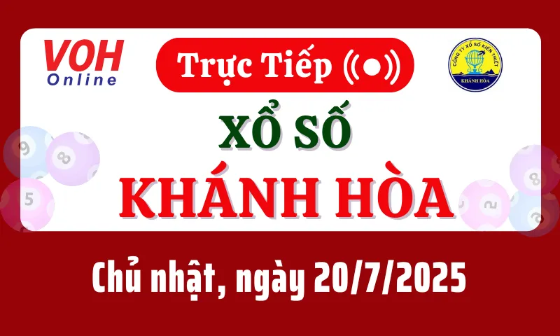 XSKH 20/7 - Kết quả xổ số Khánh Hòa hôm nay chủ nhật ngày 20/7/2025