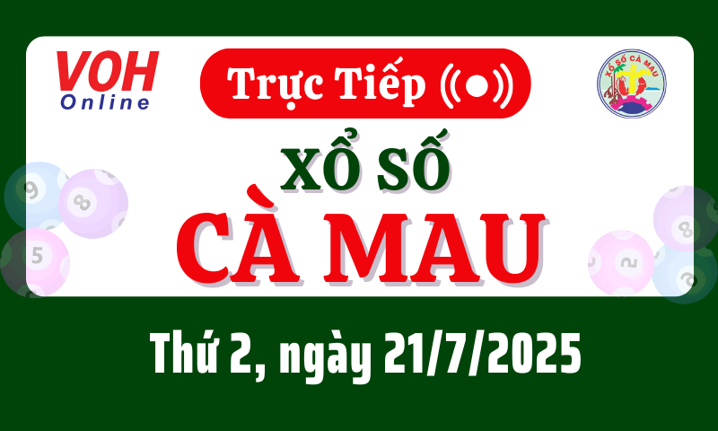XSCM 21/7 - Kết quả xổ số Cà Mau hôm nay thứ 2 ngày 21/7/2025