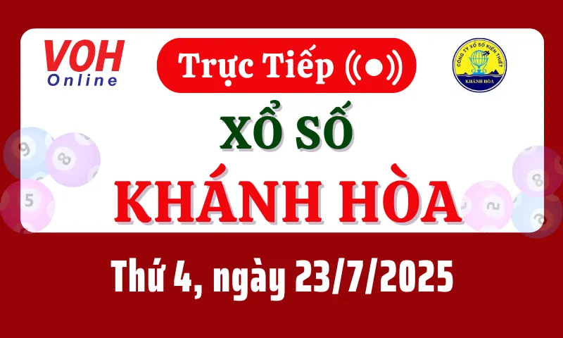 XSKH 23/7 - Kết quả xổ số Khánh Hòa hôm nay thứ 4 ngày 23/7/2025