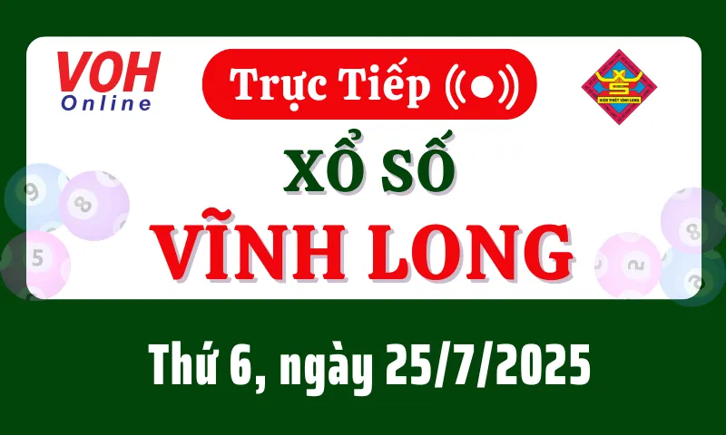 XSVL 25/7 - Kết quả xổ số Vĩnh Long hôm nay thứ 6 ngày 25/7/2025