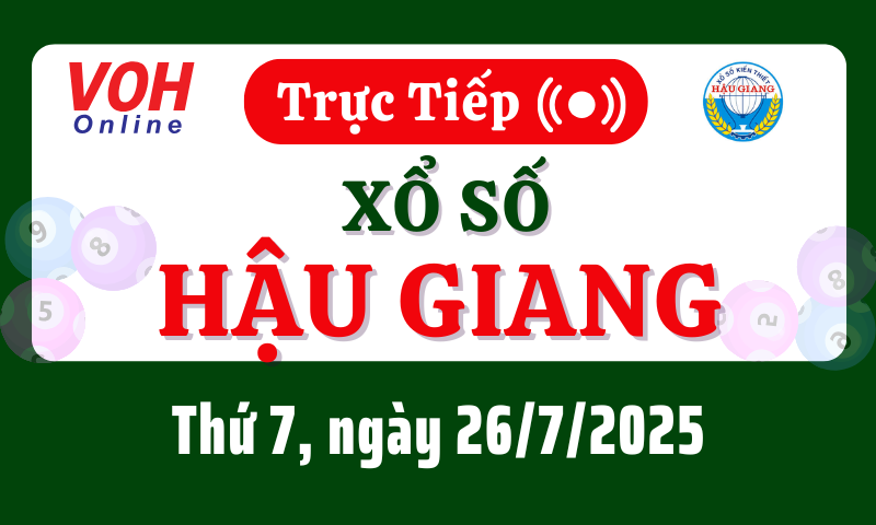 XSHG 26/7 - Kết quả xổ số Hậu Giang hôm nay thứ 7 ngày 26/7/2025