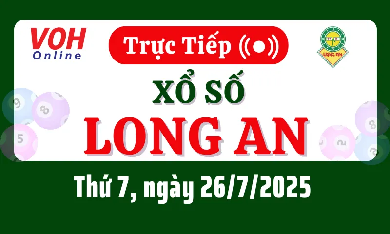 XSLA 26/7 - Kết quả xổ số Long An hôm nay thứ 7 ngày 26/7/2025