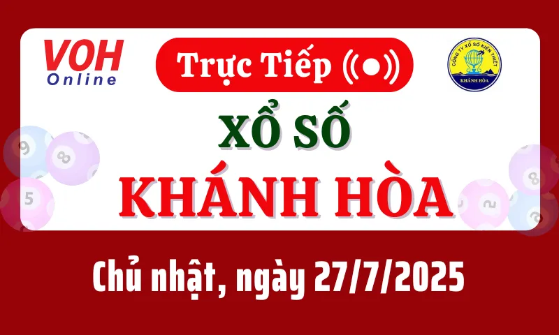 XSKH 27/7 - Kết quả xổ số Khánh Hòa hôm nay chủ nhật ngày 27/7/2025
