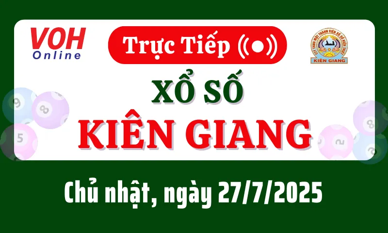 XSKG 27/7 - Kết quả xổ số Kiên Giang hôm nay chủ nhật ngày 27/7/2025