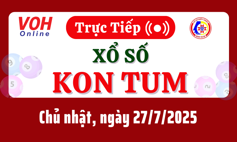 XSKT 27/7 - Kết quả xổ số Kon Tum hôm nay chủ nhật ngày 27/7/2025