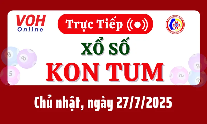 XSKT 27/7 - Kết quả xổ số Kon Tum hôm nay chủ nhật ngày 27/7/2025