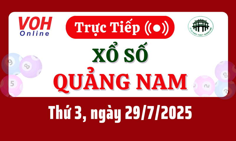 XSQNA 29/7 - Kết quả xổ số Quảng Nam hôm nay thứ 3 ngày 29/7/2025