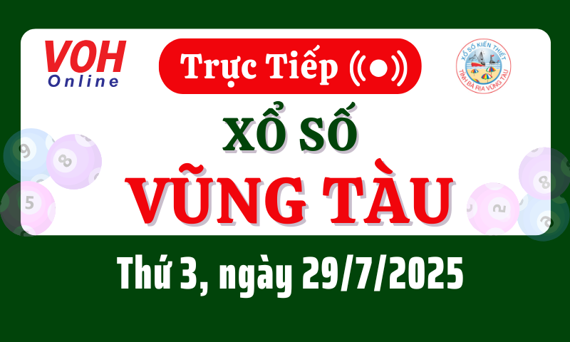 XSVT 29/7 - Kết quả xổ số Vũng Tàu hôm nay thứ 3 ngày 29/7/2025