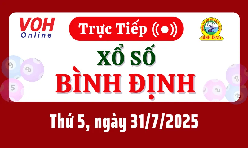 XSBDI 31/7 - Kết quả xổ số Bình Định hôm nay thứ 5 ngày 31/7/2025