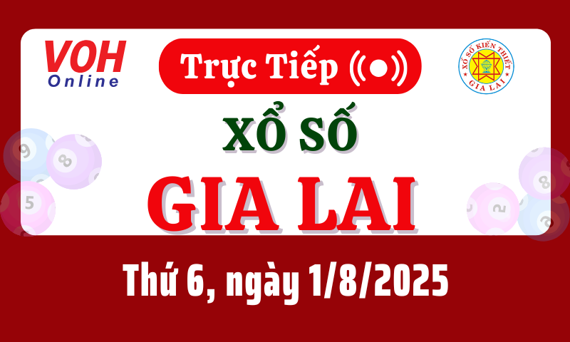 XSGL 1/8 - Kết quả xổ số Gia Lai hôm nay thứ 6 ngày 1/8/2025