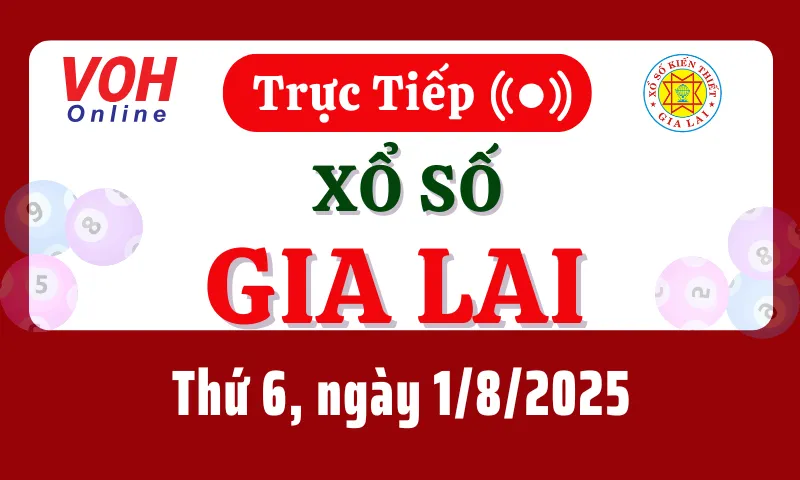 XSGL 1/8 - Kết quả xổ số Gia Lai hôm nay thứ 6 ngày 1/8/2025