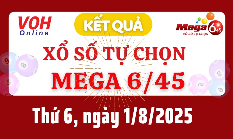 Vietlott MEGA 645 1/8 - Kết quả xổ số Vietlott hôm nay thứ 6 1/8/2025