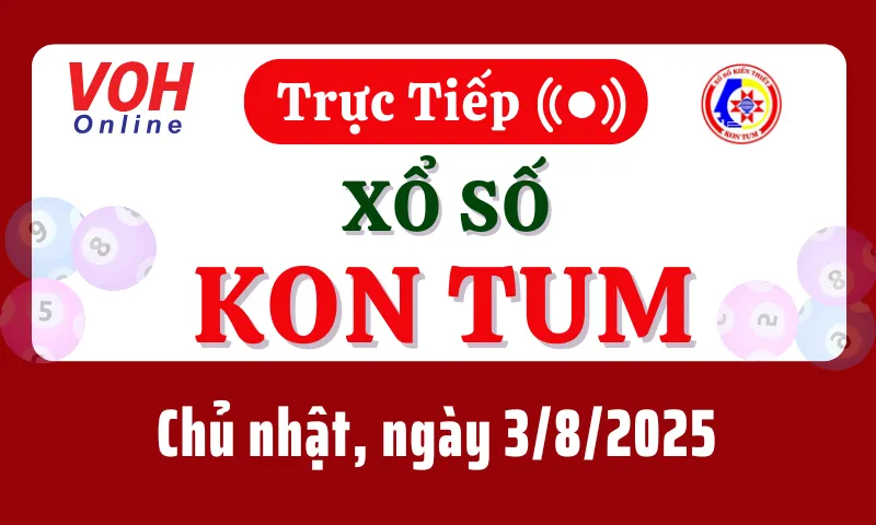 XSKT 3/8 - Kết quả xổ số Kon Tum hôm nay chủ nhật ngày 3/8/2025