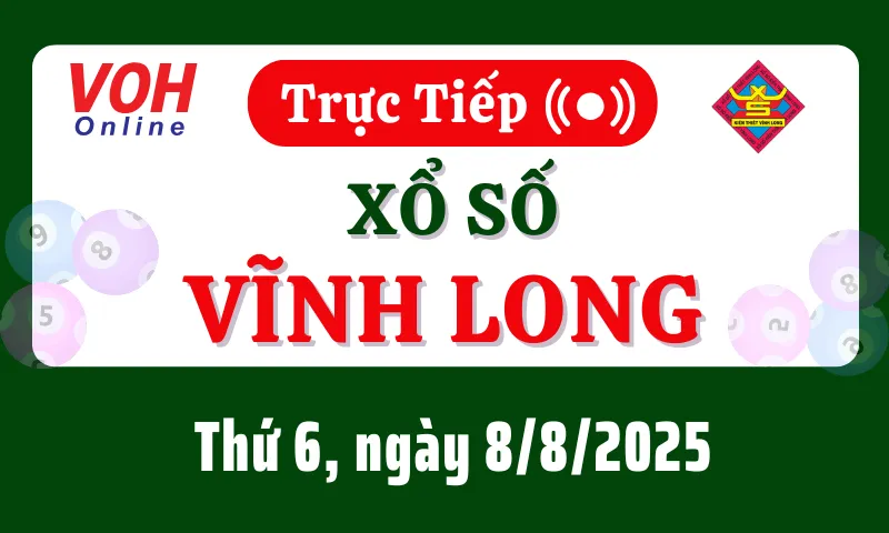 XSVL 8/8 - Kết quả xổ số Vĩnh Long hôm nay thứ 6 ngày 8/8/2025