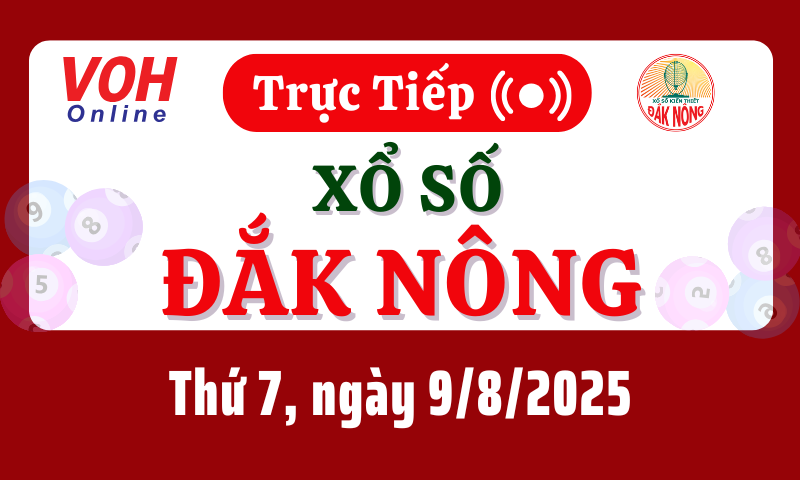 XSDNO 9/8 - Kết quả xổ số Đắk Nông hôm nay thứ 7 ngày 9/8/2025