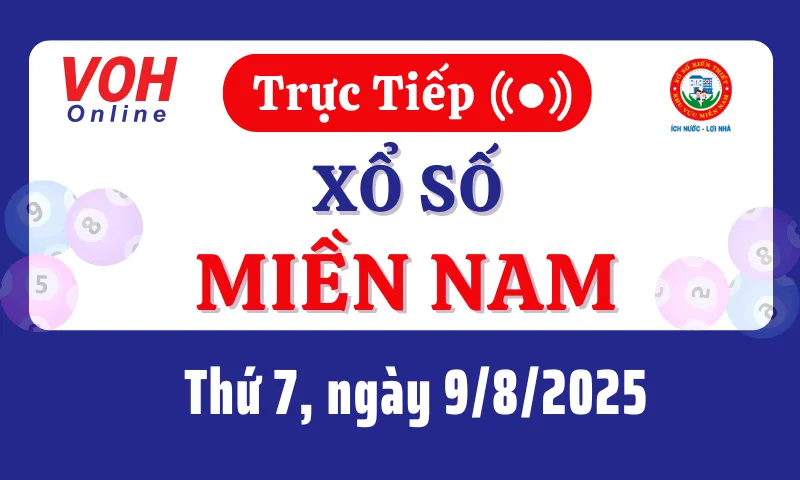 XSMN 9/8, Trực tiếp xổ số miền Nam thứ 7 ngày 9/8/2025