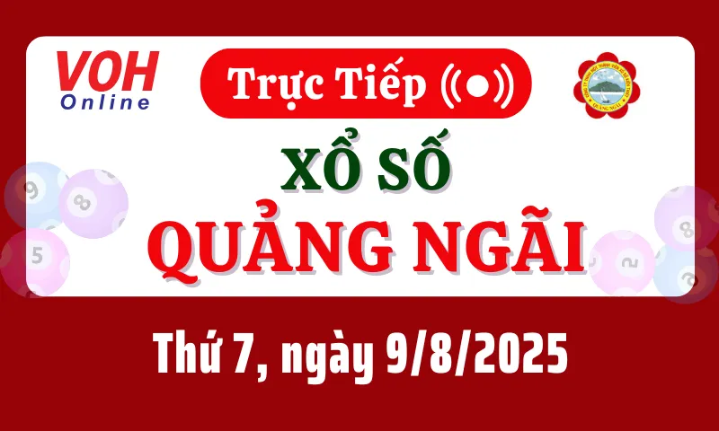 XSQNG 9/8 - Kết quả xổ số Quảng Ngãi hôm nay thứ 7 ngày 9/8/2025