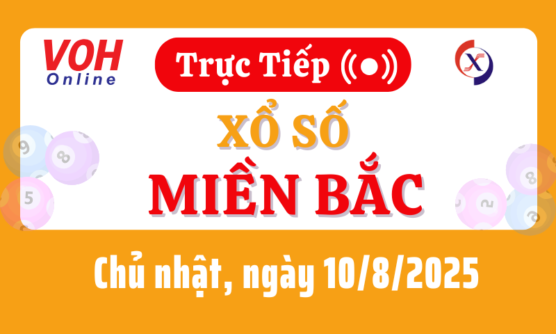 XSMB 10/8, Trực tiếp xổ số miền Bắc chủ nhật ngày 10/8/2025