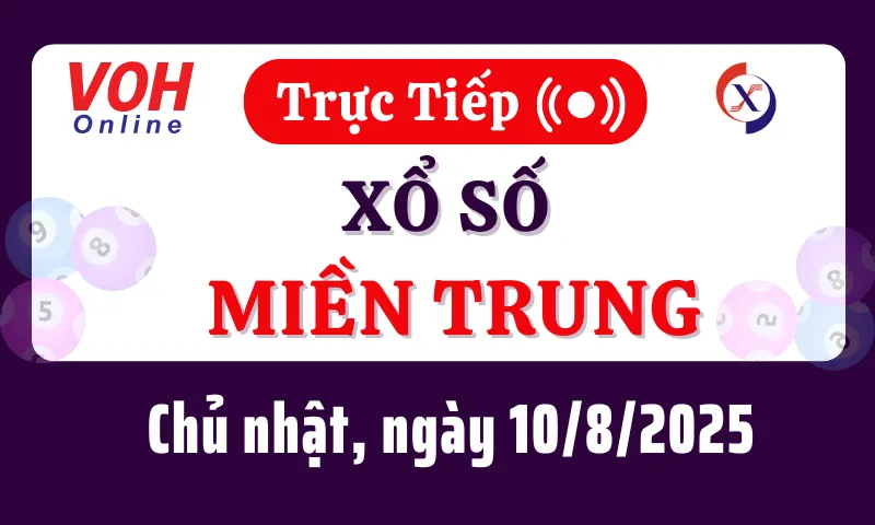 XSMT 10/8, Trực tiếp xổ số miền Trung chủ nhật ngày 10/8/2025