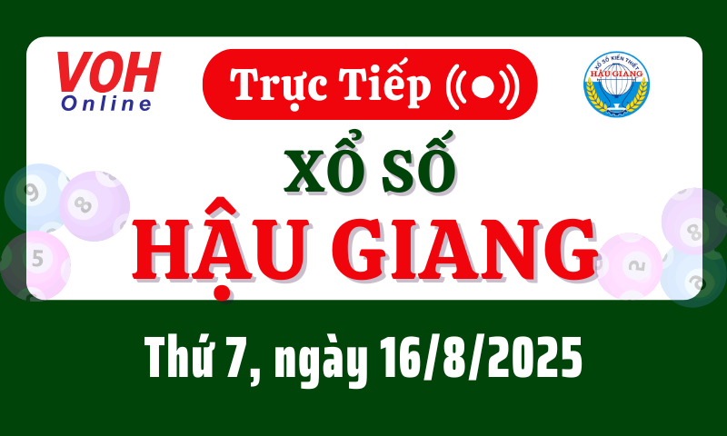 XSHG 16/8 - Kết quả xổ số Hậu Giang hôm nay thứ 7 ngày 16/8/2025