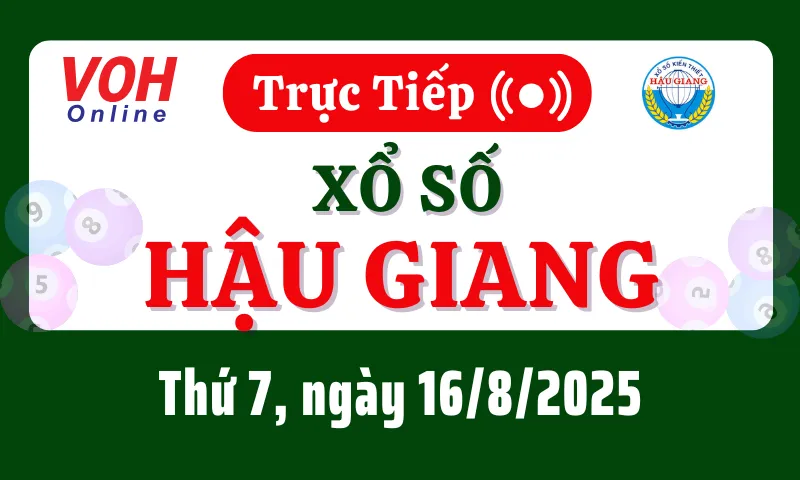XSHG 16/8 - Kết quả xổ số Hậu Giang hôm nay thứ 7 ngày 16/8/2025