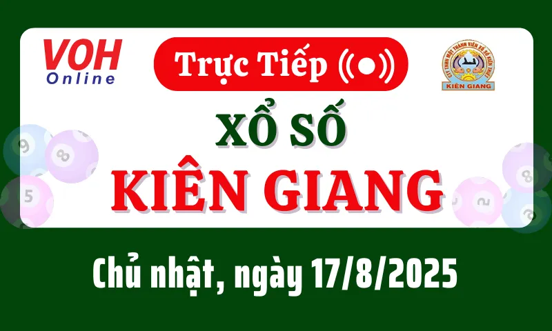 XSKG 17/8 - Kết quả xổ số Kiên Giang hôm nay chủ nhật ngày 17/8/2025