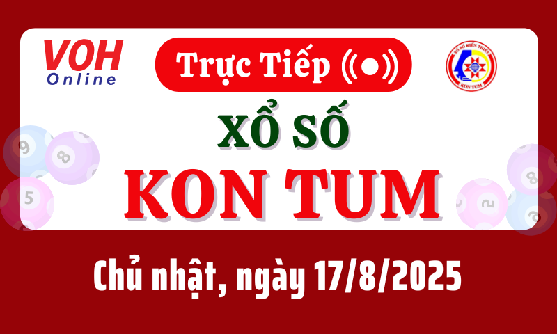 XSKT 17/8 - Kết quả xổ số Kon Tum hôm nay chủ nhật ngày 17/8/2025