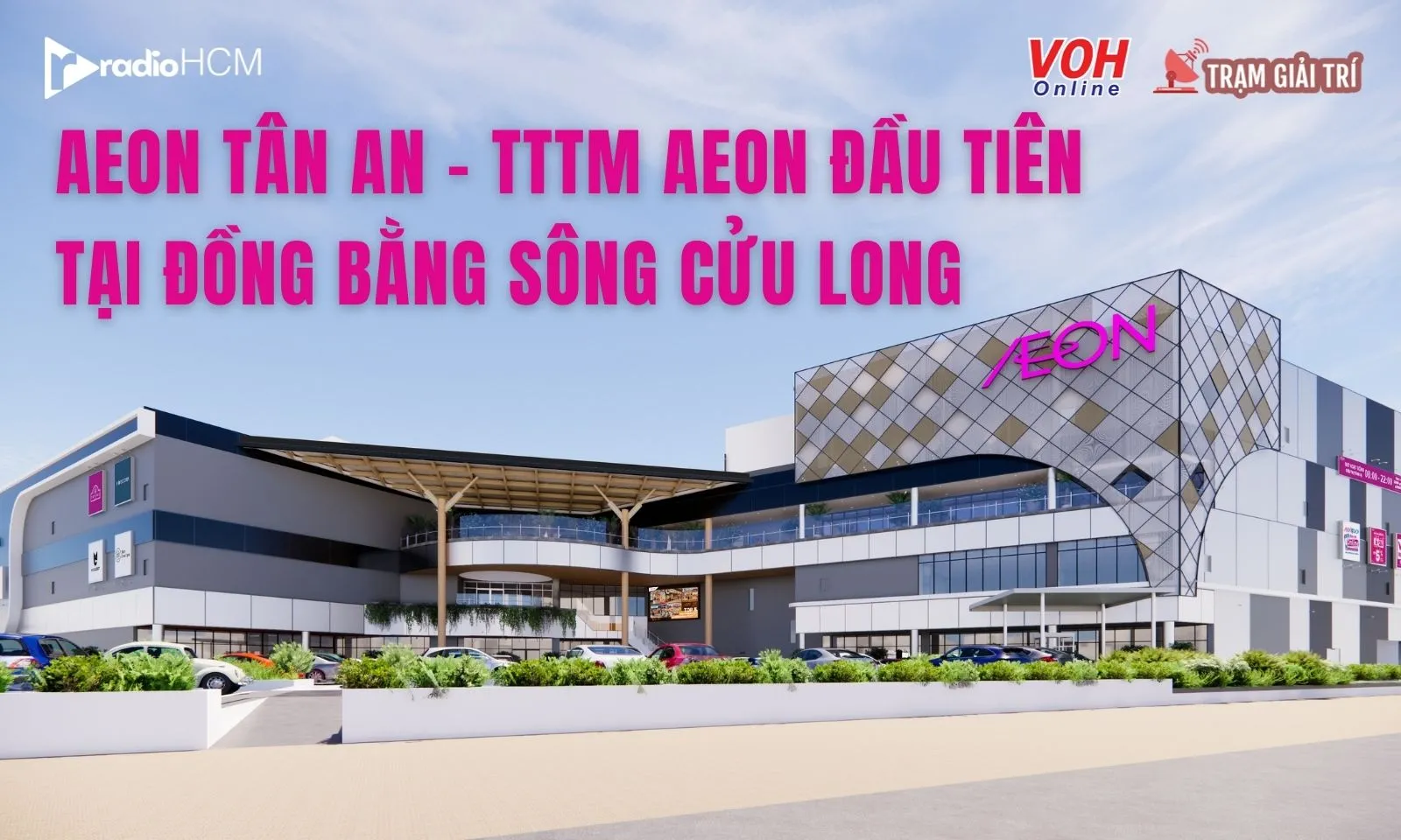 AEON Tân An - TTTM AEON đầu tiên tại Đồng bằng sông Cửu Long hứa hẹn là địa điểm thu hút giới trẻ