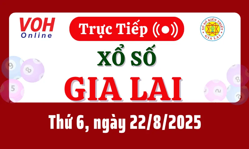 XSGL 22/8 - Kết quả xổ số Gia Lai hôm nay thứ 6 ngày 22/8/2025