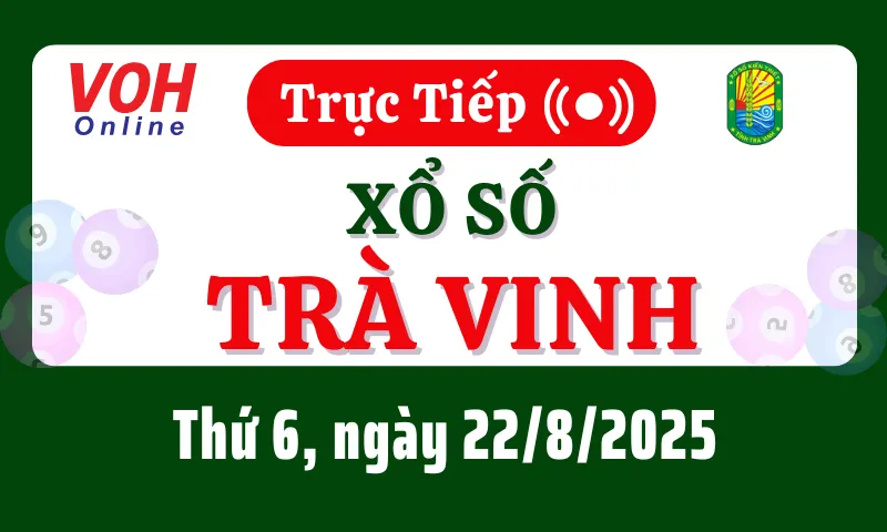 XSTV 22/8 - Kết quả xổ số Trà Vinh hôm nay thứ 6 ngày 22/8/2025