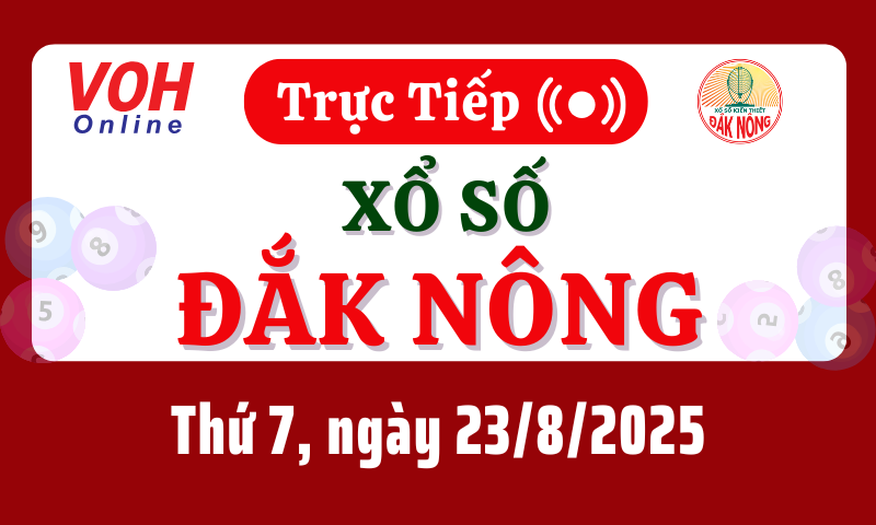 XSDNO 23/8 - Kết quả xổ số Đắk Nông hôm nay thứ 7 ngày 23/8/2025