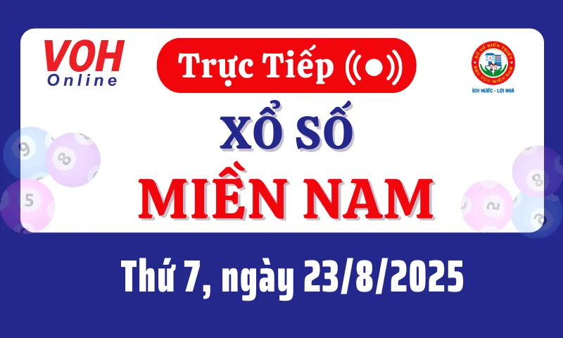 XSMN 23/8, Trực tiếp xổ số miền Nam thứ 7 ngày 23/8/2025