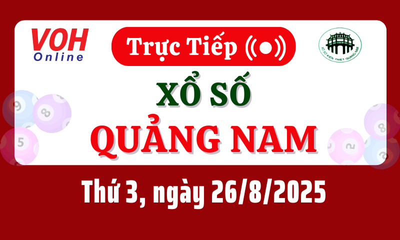 XSQNA 26/8 - Kết quả xổ số Quảng Nam hôm nay thứ 3 ngày 26/8/2025